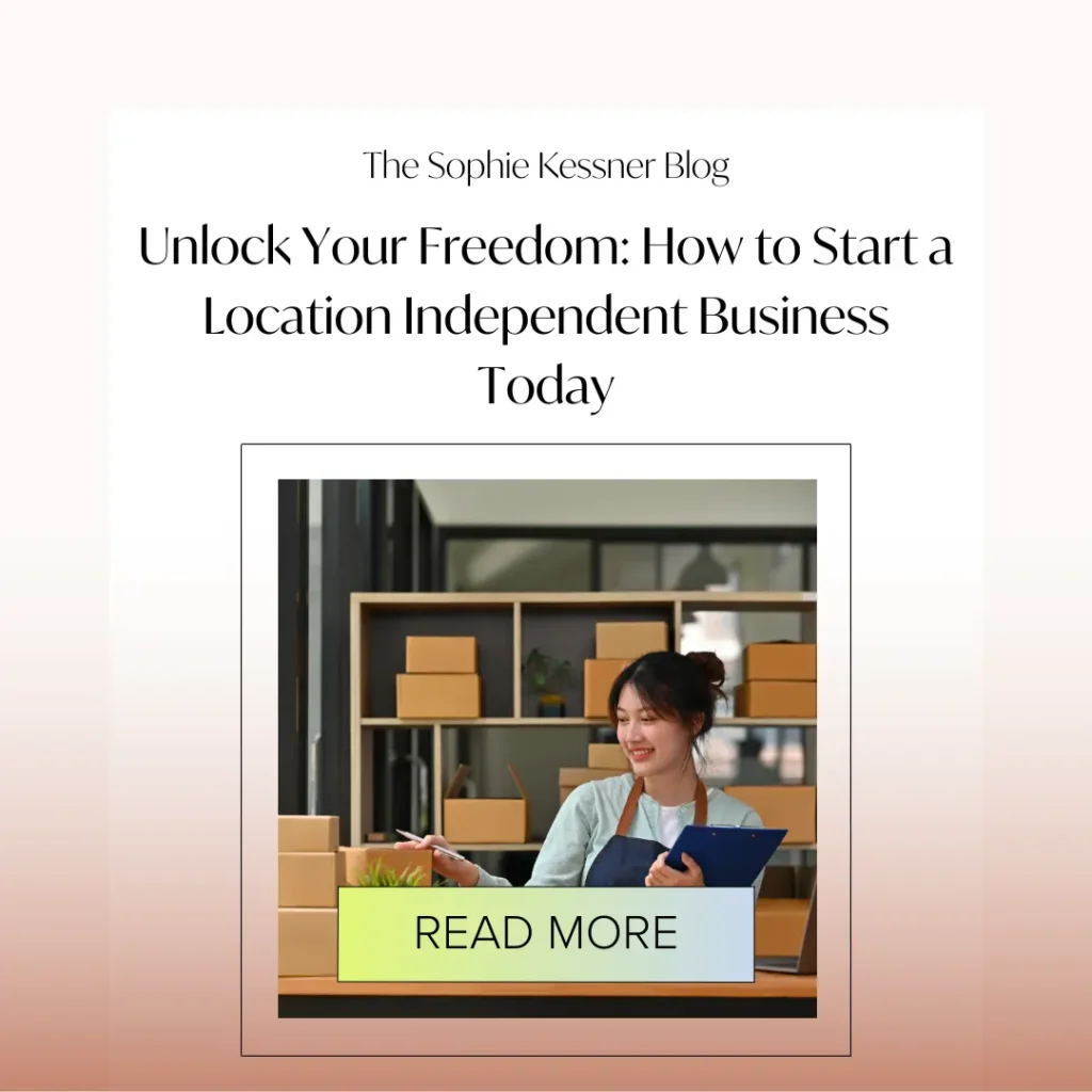 Unlock Your Freedom How to Start a Location Independent Business Today